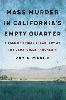 Hardcover Mass Murder in California's Empty Quarter: A Tale of Tribal Treachery at the Cedarville Rancheria Book