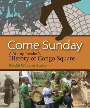 Paperback Come Sunday: A Young Reader's History of Congo Square Book