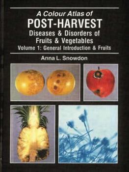 Hardcover A Colour Atlas of Post-Harvest Diseases and Disorders of Fruits and Vegetables, Vol. 1: General Introduction and Fruits Book