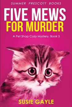 Five Mews for Murder - Book #5 of the Pet Shop Mystery