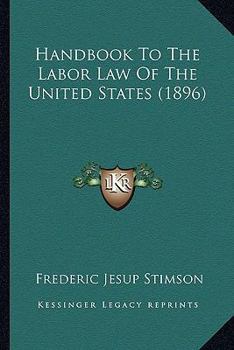 Paperback Handbook To The Labor Law Of The United States (1896) Book