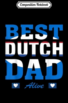 Composition Notebook: Best Dutch Dad Alive  Journal/Notebook Blank Lined Ruled 6x9 100 Pages