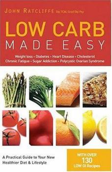 Paperback Low Carb Made Easy: Weight Loss, Diabetes, Heart Disease, Cholesterol, Chronic Fatigue, Sugar Addiction, Polycystic Ovarian Syndrome Book