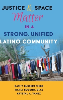 Hardcover Justice and Space Matter in a Strong, Unified Latino Community Book