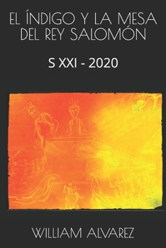 Paperback El Índigo Y La Mesa del Rey Salomón: S XXI - 2020 [Spanish] Book