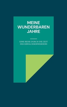Paperback Meine wunderbaren Jahre: Eine Reise durch die Zeit des Erwachsenwerdens [German] Book
