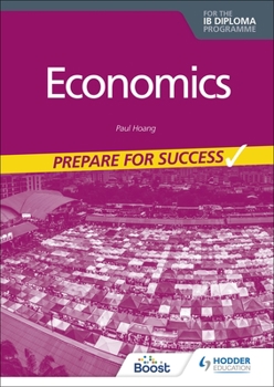 Paperback Economics for the Ib Diploma: Prepare for Success: Hodder Education Group Book