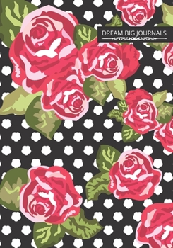Paperback Dream Big Journals: Vision Board/Goal Setting Notebook Black with White Polka Dots and Red Flowers Roses Book