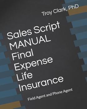 Paperback Sales Script MANUAL, Final Expense Life Insurance: Field Agent and Phone Agent Book