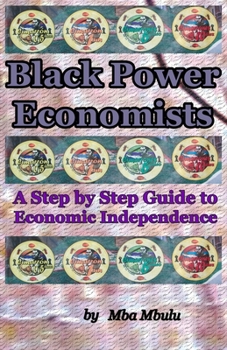 Paperback Black Power Economists: A Step by Step Guide to Economic Independence Book
