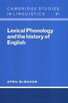 Lexical Phonology and the History of English - Book  of the Cambridge Studies in Linguistics