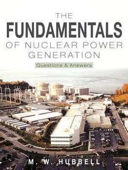 Paperback The Fundamentals of Nuclear Power Generation: Questions & Answers Book
