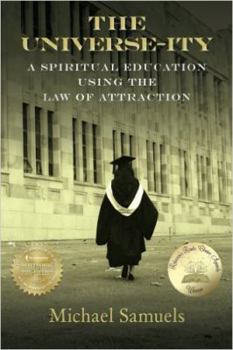 Paperback The Universe-ity: A Spiritual Education using the Law of Attraction Book