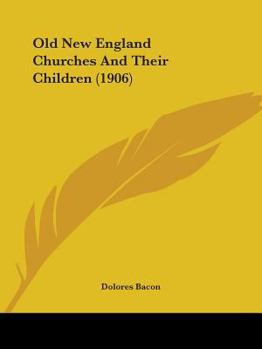 Paperback Old New England Churches And Their Children (1906) Book