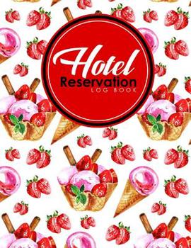 Paperback Hotel Reservation Log Book: Book Reservation System, Hotel Reservation Template, Hotel Forms Template, Reservation Log Book