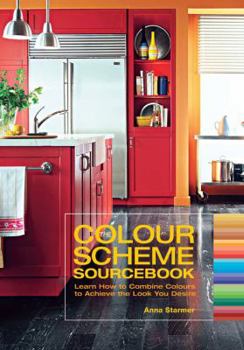 Hardcover The Colour Scheme Sourcebook: Learn How to Combine Colours to Achieve the Look You Desire. Anna Starmer Book