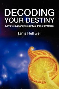 Paperback Decoding Your Destiny: Keys to Humanity's Spiritual Transformation Book