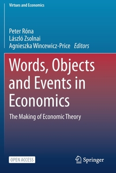 Paperback Words, Objects and Events in Economics: The Making of Economic Theory Book