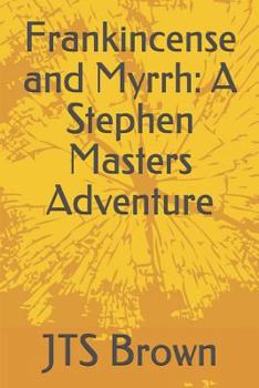 Paperback Frankincense and Myrrh: A Stephen Masters Adventure Book