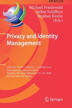 Privacy and Identity Management: 15th IFIP WG 9.2, 9.6/11.7, 11.6/SIG 9.2.2 International Summer School, Maribor, Slovenia, September 21–23, 2020, ... and Communication Technology, 619)