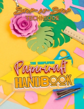 Paperback The Simplified Papercraft Handbook: A Step-by-Step Technique Book