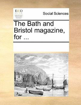 Paperback The Bath and Bristol Magazine, for ... Book