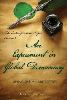 Paperback An Experiment in Global Democracy: (The Interdependence Papers Volume 1) Book