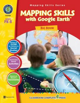 Perfect Paperback Mapping Skills with Google Earth Big Book Gr. PK-8 - Classroom Complete Press (Mapping Skills Series) Book