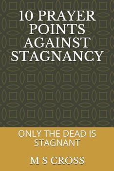 Paperback 10 Prayer Points Against Stagnancy: Only the Dead Remains Stagnant Book