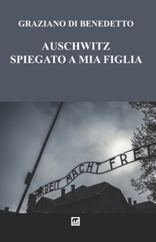 Paperback Auschwitz Spiegato a mia figlia [Italian] Book