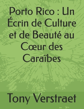 Paperback Porto Rico: Un Écrin de Culture et de Beauté au Coeur des Caraïbes [French] Book