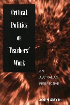 Paperback Critical Politics of Teachers' Work: An Australian Perspective Book
