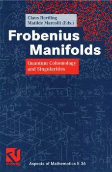 Paperback Frobenius Manifolds: Quantum Cohomology and Singularities Book