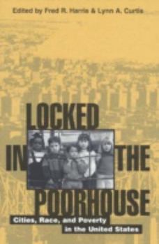 Locked in the Poorhouse: Cities, Race, and Poverty in the United States