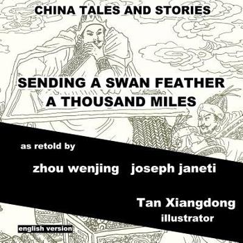 China: Sagen Und Geschichten - Eine Schwanenfeder Tausend Meilen Weit Schicken: Zweisprachig Chinesisch-Deutsch