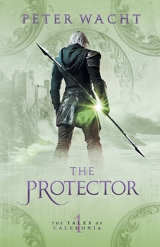 The Protector - Book #1 of the Tales of Caledonia