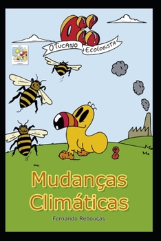 Oi! O Tucano Ecologista - Mudanças Climáticas