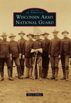 Wisconsin Army National Guard - Book  of the Images of America: Wisconsin
