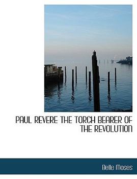 Paperback Paul Revere the Torch Bearer of the Revolution Book