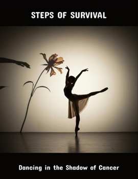 Paperback Steps Of Survival: Dancing In The Shadow Of Cancer Book