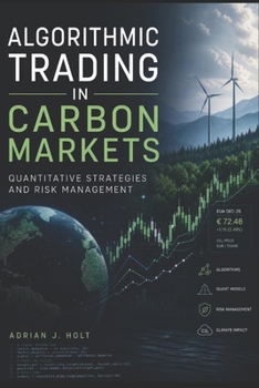 Paperback Algorithmic Trading in Carbon Markets: Quantitative Strategies and Risk Management Book