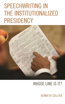Hardcover Speechwriting in the Institutionalized Presidency: Whose Line Is It? Book
