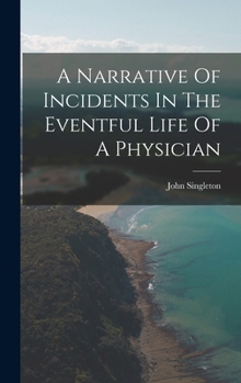 Hardcover A Narrative Of Incidents In The Eventful Life Of A Physician Book