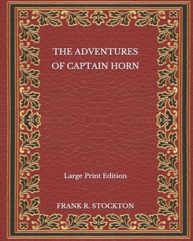 Paperback The Adventures of Captain Horn - Large Print Edition Book