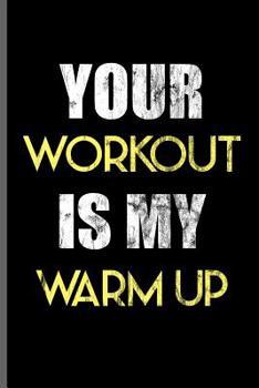 Paperback Your Workout is my Warm up: Training and Gym notebooks gift (6x9) Dot Grid notebook to write in Book