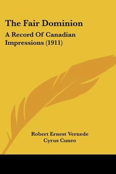 Paperback The Fair Dominion: A Record Of Canadian Impressions (1911) Book