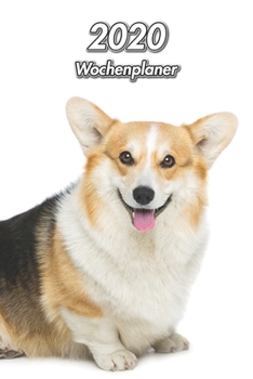 2020 Wochenplaner: Welsh Corgi Pembroke | 107 Seiten, 15cm x 23cm ca. A5 | Taschenkalender | Terminplaner | Tagebuch | Terminkalender | Organizer für Hundeliebhaber (German Edition)