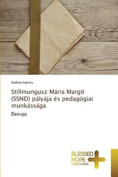 Paperback Stillmungusz Mária Margit (SSND) pályája és pedagógiai munkássága [Hungarian] Book
