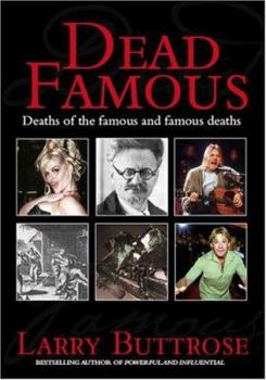 Paperback Dead Famous: Deaths of the Famous and Famous Deaths Book