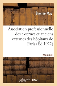Paperback Association Professionnelle Des Externes Et Anciens Externes Des Hôpitaux de Paris, Conférences: Fascicule I [French] Book